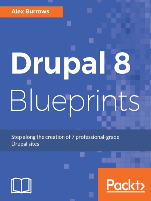 Title details for Drupal 8 Blueprints by Alex Burrows - Available